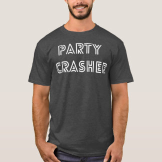 Party Crasher-design för alla tillfälle 2 T Shirt
