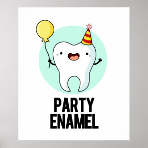 Party Enamel Funny Tooth Pun Poster
