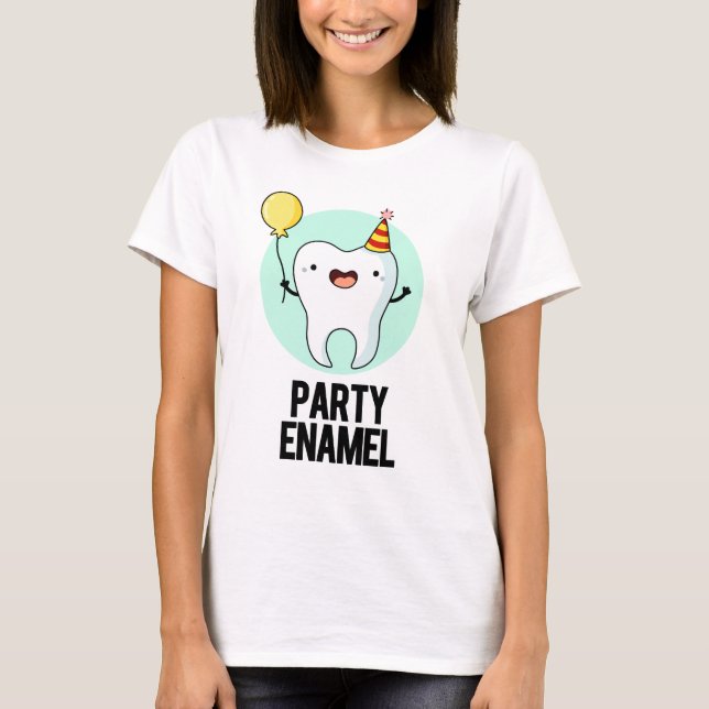 Party Enamel Funny Tooth Pun T Shirt (Framsida)