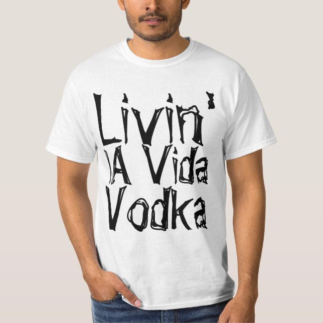 Party humor livin'la Vida Vodka T Shirt (Framsida)