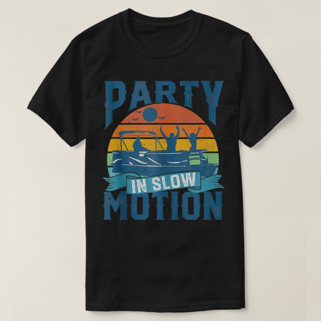 Party i långsamt Rörelse Pontoon Sjö Pontooning Bo T Shirt (Design framsida)