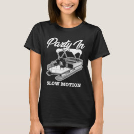 PARTY I SLOW RÖRELSE Pontoon Boat Shirt T Shirt