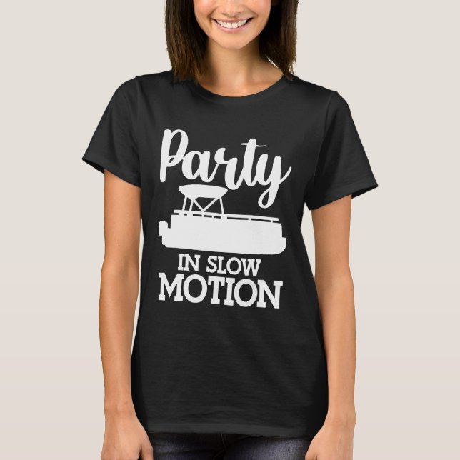 Party i Slow Rörelse Pontoon T Shirt (Framsida)