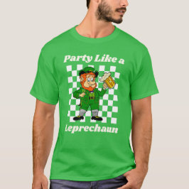 Party Like a Leprechaun T Shirt