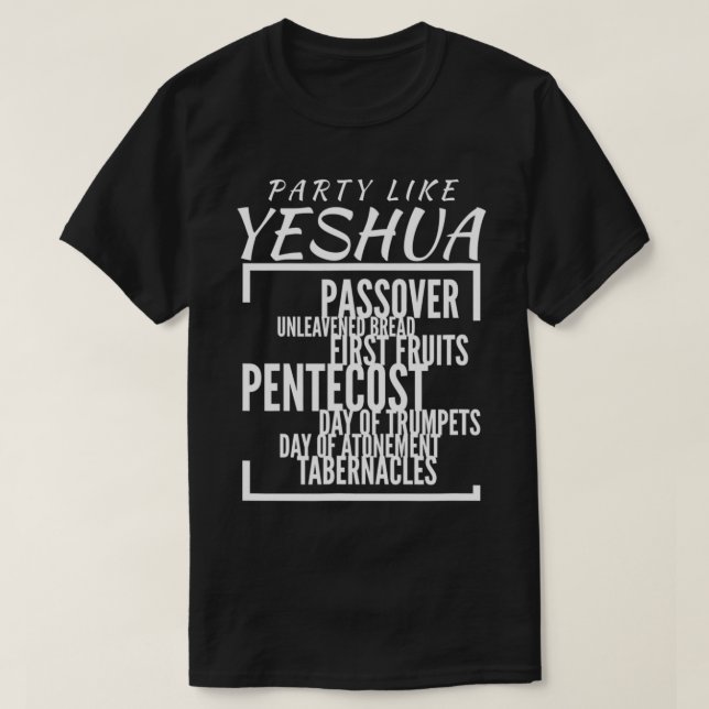 Party Like Yeshua Feasts of Lord, Torah Observant  T Shirt (Design framsida)