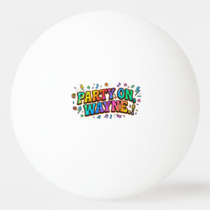Party On, Wayne Retro Citat T-Shirt Pingisboll