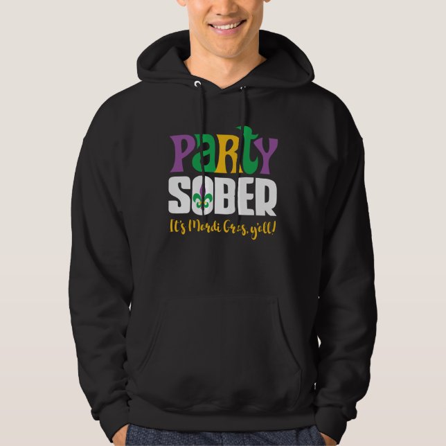 Party Sober! för Mardi Gras in Recovery Hoodie! Hoodie (Framsida)