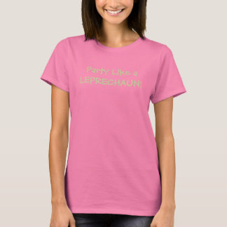 Party som en LEPRECHAUN! T Shirt