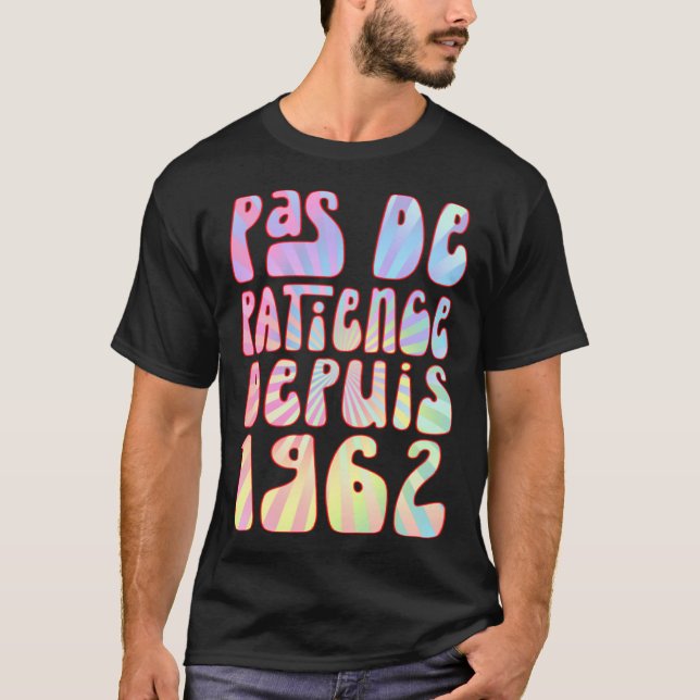Pas De Patience Depuis 1962 61 Ans Anniversaire Ré T Shirt (Framsida)