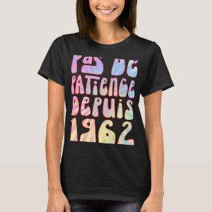 Pas De Patience Depuis 1962 61 Ans Anniversaire Ré T Shirt