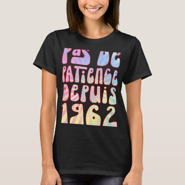 Pas De Patience Depuis 1962 61 Ans Anniversaire Ré T Shirt (Framsida)