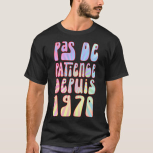 Pas De Patience Depuis 1970 53 Anniversaire Ré T Shirt