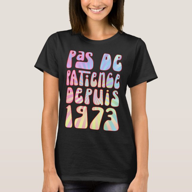 Pas De Patience Depuis 1973 Ans 50 Anniversaire Ré T Shirt (Framsida)