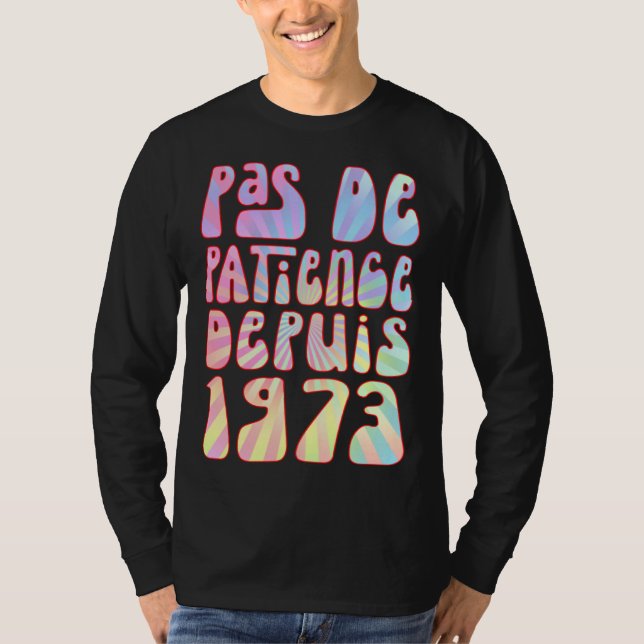 Pas De Patience Depuis 1973 Ans 50 Anniversaire Ré T Shirt (Framsida)