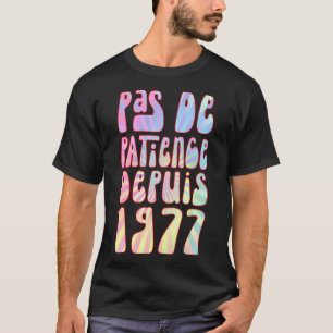 Pas De Patience Depuis 1977 46 Anniversaire Ré T Shirt