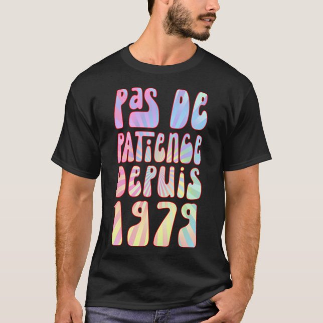 Pas De Patience Depuis 1979 T Shirt (Framsida)