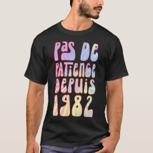 Pas De Patience Depuis 1982 41 Ans Anniversaire Ré T Shirt