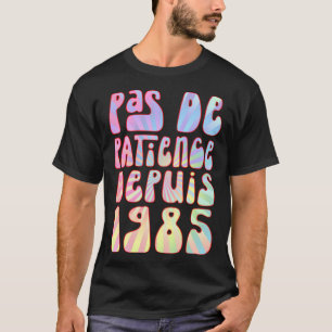 Pas De Patience Depuis 1985 38 Anniversaire Ré T Shirt
