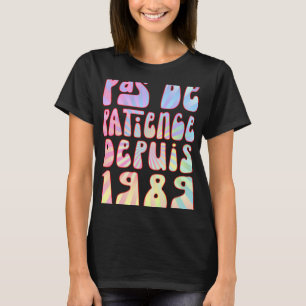 Pas De Patience Depuis 1989 34 Anniversaire Ré T Shirt