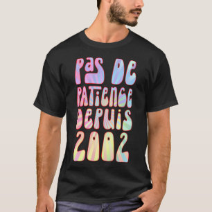 Pas De Patience Depuis 2002 21 Ans Anniversaire Ré T Shirt