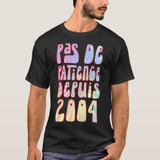 Pas De Patience Depuis 2004 19 Anniversaire Ré T Shirt (Framsida)
