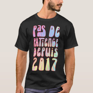 Pas De Patience Depuis 2017 6 Ans Anniversaire Rét T Shirt