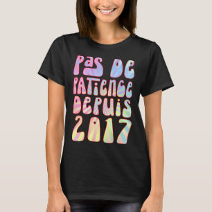 Pas De Patience Depuis 2017 6 Ans Anniversaire Rét T Shirt