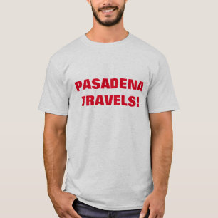PASADENA TRAVELS! T SHIRT