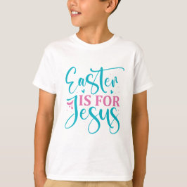 Påsk är för Jesus - Påsk T Shirt
