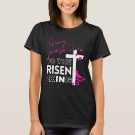 Påsk Christian "Sjunga till Risen Kung" Kvinnor T Shirt