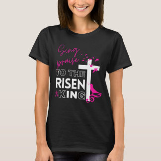 Påsk Christian "Sjunga till Risen Kung" Kvinnor T Shirt