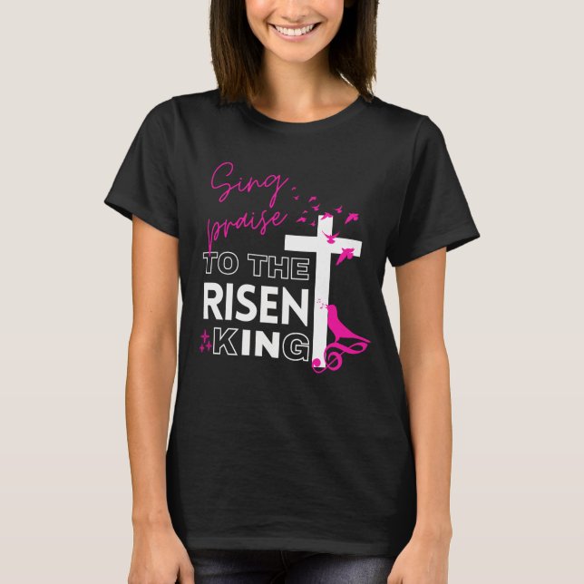 Påsk Christian "Sjunga till Risen Kung" Kvinnor T Shirt (Framsida)