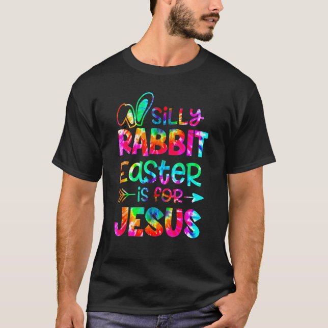 Påsk Fånig Rabbit Påsk är för Jesus Tie Dye Ch T Shirt (Framsida)