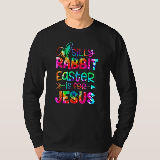 Påsk Fånig Rabbit Påsk är för Jesus Tie Dye Ch T Shirt (Framsida)