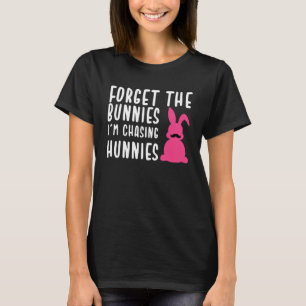 Påsk glömmer bort att jag jagar Hunnies T Shirt