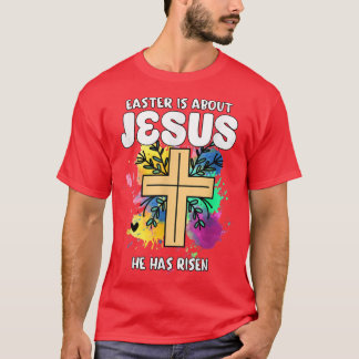Påsk handlar om Jesus som han har kommit tillbaka T Shirt