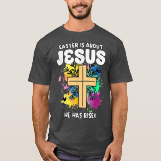 Påsk handlar om Jesus som han har kommit tillbaka T Shirt
