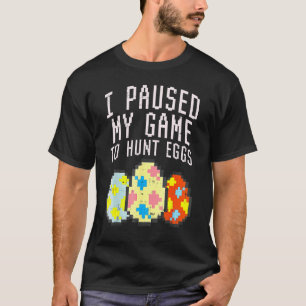 Påsk I pausade mitt spel Hunt Pixelated Eggs Påsk T Shirt