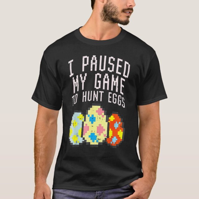 Påsk I pausade mitt spel Hunt Pixelated Eggs Påsk T Shirt (Framsida)