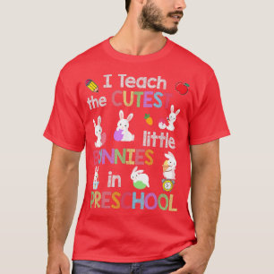 Påsk I Teach Cutest Little Bunnies Preschool T Shirt