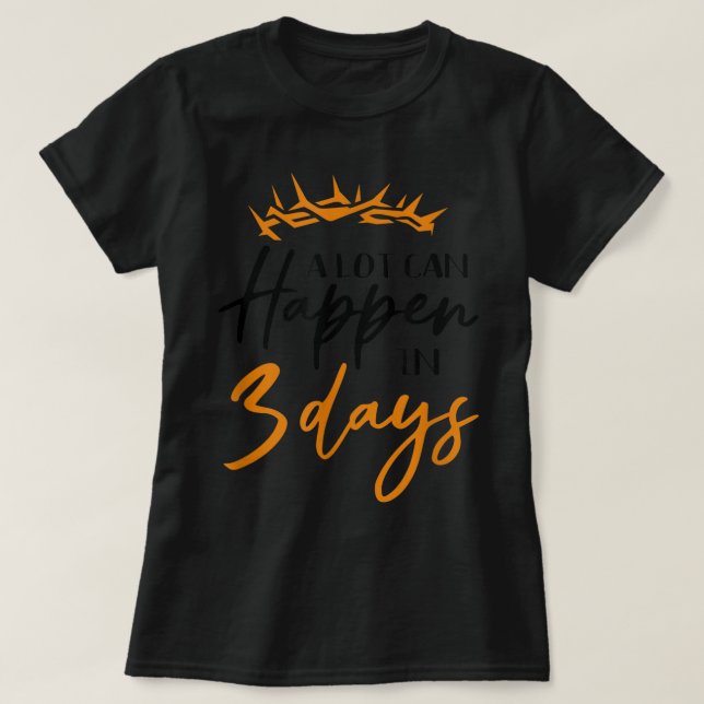 Påsk kan mycket hända om tre dagar av kristen tro t shirt (Design framsida)