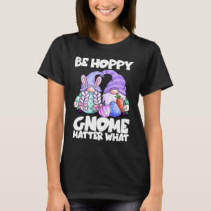 Påsk ska vara Lycklig Gnome Matter vad Vår Påsk Bu T Shirt