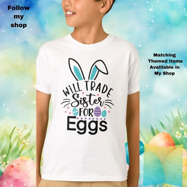 Påsk Will Trade Sister for Eggs T Shirt (Skapare uppladdad)