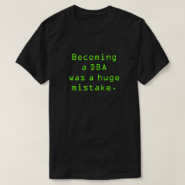 "Passande var en DBA en slutsumma missförstår. ", T Shirt