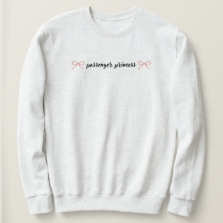Passenger Princess Sweatshirt T Shirt