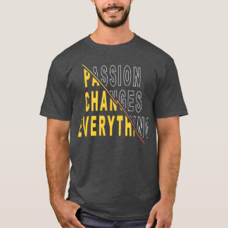 Passion ändrar allt Motiverat citat T Shirt
