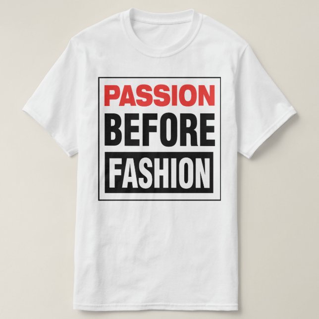 Passion Before Fashion T Shirt (Design framsida)
