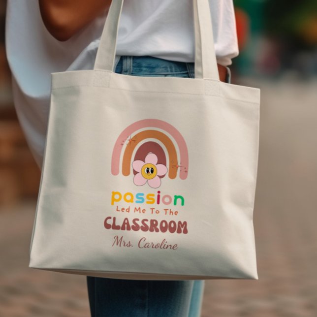 Passion ledde mig till Classroom Rainbow Teacher Tygkasse (Skapare uppladdad)