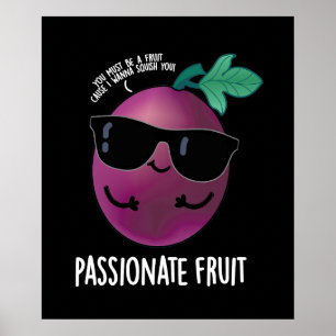 Passionate Fruit Funny Passion Fruit Pun Mörk BG Poster