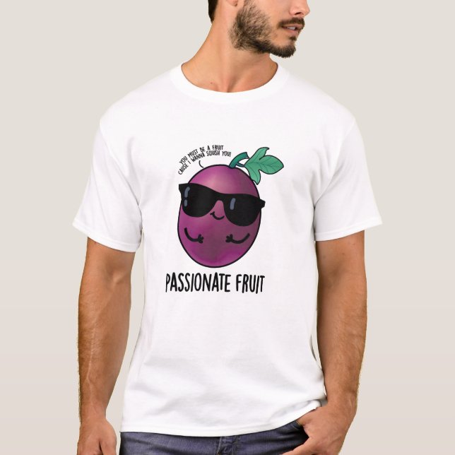 Passionate Fruit Funny Passion Fruit Pun T Shirt (Framsida)